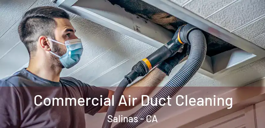Commercial Air Duct Cleaning Salinas - CA