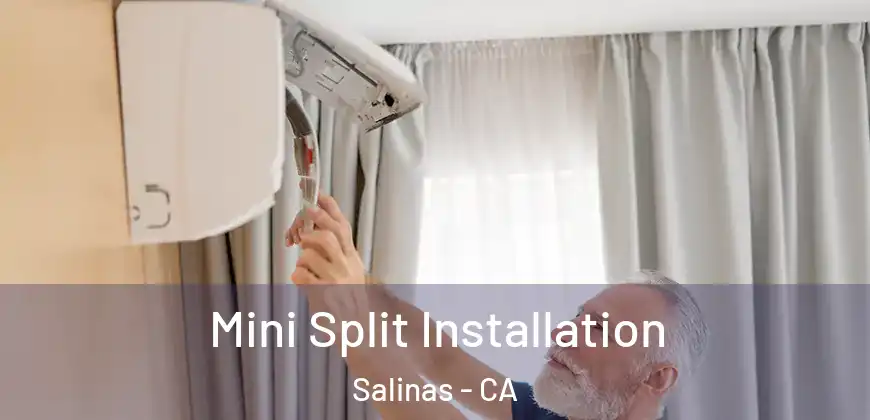  Mini Split Installation Salinas - CA